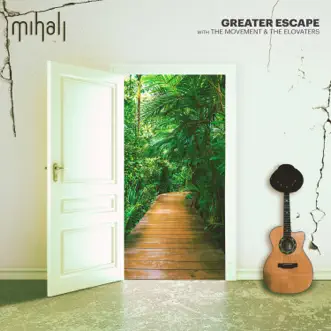 Greater Escape - Single by Mihali, The Movement & The Elovaters album download