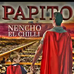 Papito - Single by Nencho & El Chilli album reviews, ratings, credits