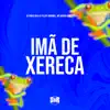 Imã de Xereca (feat. MC Gringo) - Single album lyrics, reviews, download