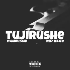 Tujirushe - Single by Mwandu Star & Mr Blue album reviews, ratings, credits