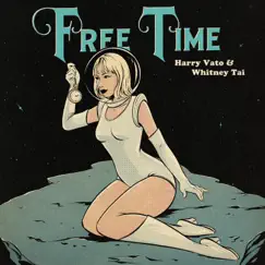 Free Time - Single by Harry Vato & Whitney Tai album reviews, ratings, credits