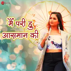 Main Pari Hu Aasman Ki - Single by Sneh Upadhya & Arya Sharma album reviews, ratings, credits