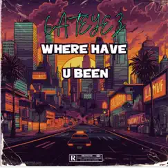 WHERE HAVE U BEEN (Radio Edit) - Single by Cateyez album reviews, ratings, credits