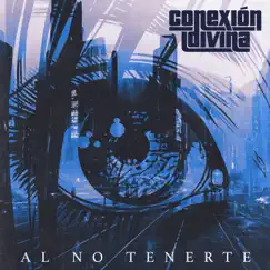 Al No Tenerte - Single by Conexión Divina album reviews, ratings, credits