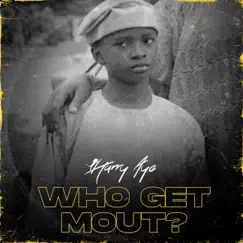 Who Get Mout? - Single by Harry Aye album reviews, ratings, credits