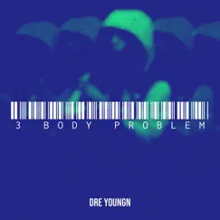 3 Body Problem - Single by Dre Youngn album reviews, ratings, credits
