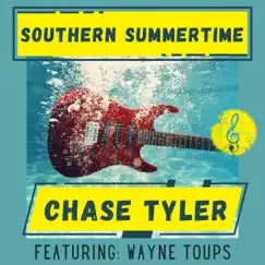 Southern Summertime (feat. Wayne Toups) - Single by Chase Tyler album reviews, ratings, credits