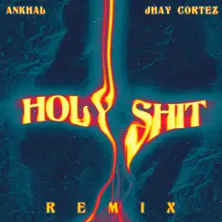 Holy Shit (Remix) - Single by Ankhal & Jhayco album reviews, ratings, credits