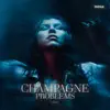 Champagne Problems #DQH1 album lyrics, reviews, download
