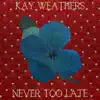 Never Too Late - EP album lyrics, reviews, download