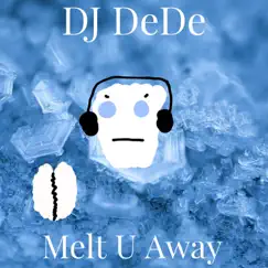 Xmas Future: Melt U Away (Radio Edit) [Radio Edit] - Single by DJ DeDe album reviews, ratings, credits
