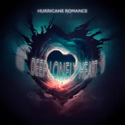 Deep Lonely Heart - Single by Hurricane Romance album reviews, ratings, credits