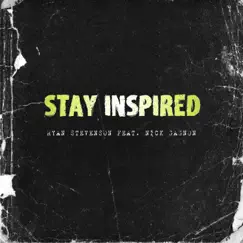 Stay Inspired (feat. Nick!) - Single by Ryan Stevenson album reviews, ratings, credits