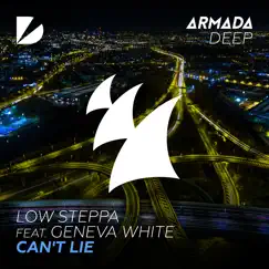 Can't Lie (feat. Geneva White) [Low Steppa's Extended Deep Mix] Song Lyrics