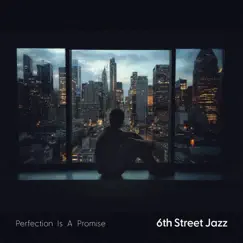 Perfection Is a Promise - Single by 6th Street Jazz album reviews, ratings, credits