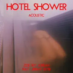 Hotel Shower (Acoustic) [feat. Jeremy Lister] - Single by Zoe Sky Jordan album reviews, ratings, credits
