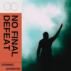 No Final Defeat - Single by Dominic Johnson album reviews, ratings, credits