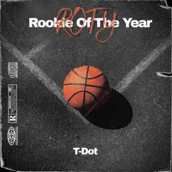 Rookie of the Year - Single by T-Dot album reviews, ratings, credits