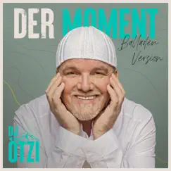 Der Moment (Balladen Version) - Single by DJ Ötzi album reviews, ratings, credits