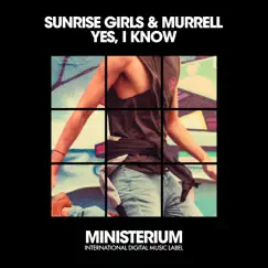 Yes, I Know - Single by Sunrise Girls & Murrell album reviews, ratings, credits