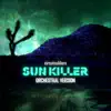 Sun Killer (Orchestral Version) - Single album lyrics, reviews, download