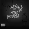 La Fama No Me Importa - Single album lyrics, reviews, download