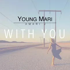 With You - Single (feat. Young Mari) - Single by Amari J album reviews, ratings, credits