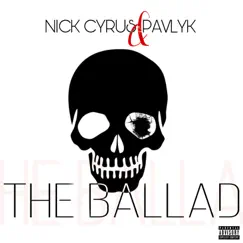 The Ballad - Single by NICK CYRUS & Pavl'yk album reviews, ratings, credits