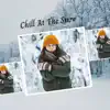 Chill At the Snow album lyrics, reviews, download