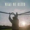 Make Me Bleed song lyrics