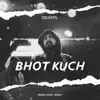 Bhot Kuch - Single album lyrics, reviews, download