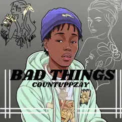 Bad Things - Single by CountUppZay album reviews, ratings, credits
