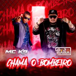 Chama o Bombeiro (Remix) - Single by DJ Bába & MC K9 album reviews, ratings, credits