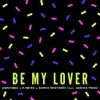 Be My Lover (feat. Sabina Perez) song lyrics