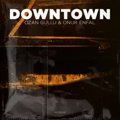 Downtown - Single by Ozan Gullu & Onur Enfal album reviews, ratings, credits