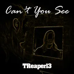 Can't You See - Single by TReaper13 album reviews, ratings, credits