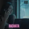 Bachata (feat. Asante Farid) - Single album lyrics, reviews, download