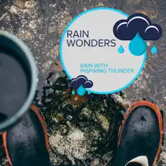 Rain Wonders - Rain with Inspiring Thunder by Rain Recordings & Everyday Rain Stories album reviews, ratings, credits