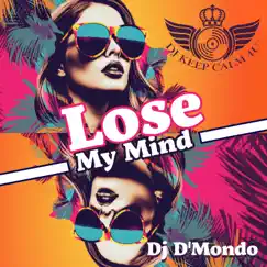 Lose My Mind: Party Pop House by Dj D'Mondo & Dj Keep Calm 4U album reviews, ratings, credits