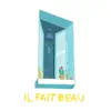 ll fait beau (feat. Alex Germys & Stefy Rika) - Single album lyrics, reviews, download