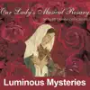Our Lady's Musical Rosary: Luminous Mysteries album lyrics, reviews, download
