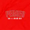 Perreo (feat. A J & Lian) - Single album lyrics, reviews, download