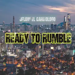 Ready to Rumble (feat. Johkery Quezada) - Single by Jflow El Cardiologo album reviews, ratings, credits
