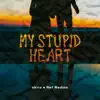 My Stupid Heart (Acoustic) - Single album lyrics, reviews, download