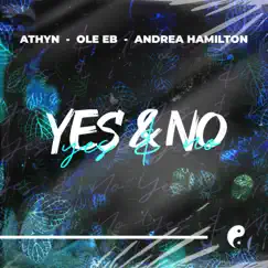 Yes & No - Single by ATHYN, Ole Eb & Andrea Hamilton album reviews, ratings, credits