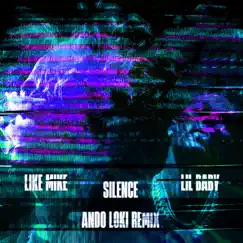 Silence (Ando Loki Remix) - Single by Like Mike & Lil Baby album reviews, ratings, credits
