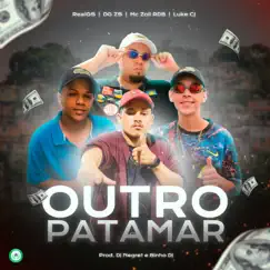 Outro Patamar - Single by MC Luke CJ, DG ZS, RealGS & Mc Zoii Rdb album reviews, ratings, credits