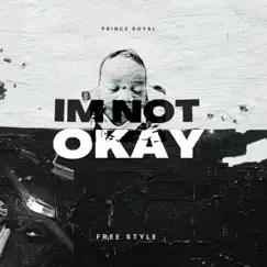 I'm Not Okay - Single by Prince Royal album reviews, ratings, credits
