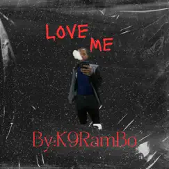 Love Me - Single by K9RamBo album reviews, ratings, credits