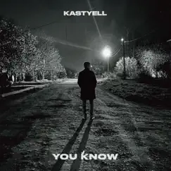 You Know - Single by Kastyell album reviews, ratings, credits